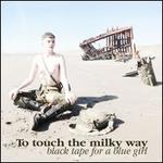 To Touch the Milky Way