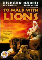 To Walk With Lions