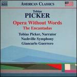 Tobias Picker: Opera Without Words; The Encantadas