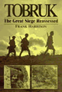Tobruk: The Great Siege Reassessed