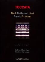 Toccatas: Bach, Bo�llmann, Liszt, Franck, Prizeman