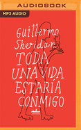 Toda Una Vida Estar�a Conmigo