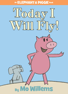 Today I Will Fly! (an Elephant and Piggie Book)