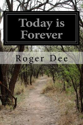 Today is Forever - Dee, Roger