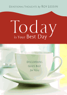 Today Is Your Best Day: Discovering God's Best for You