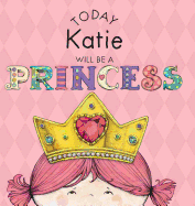 Today Katie Will Be a Princess