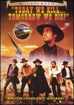 Today We Kill, Tomorrow We Die!