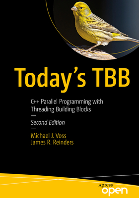 Today's TBB: C++ Parallel Programming with Threading Building Blocks - Voss, Michael J., and Reinders, James R.
