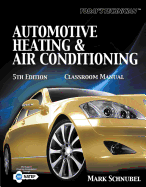 Today's Technician: Automotive Heating & Air Conditioning: Classroom Manual