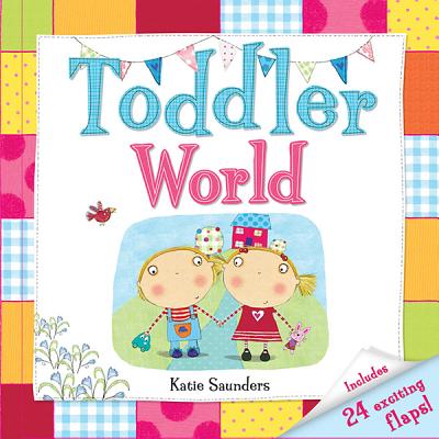Toddler World - Saunders, Katie