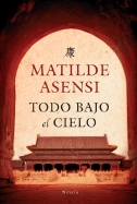 Todo Bajo El Cielo: Novela