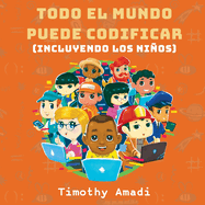 Todo el mundo puede codificar: Incluyendo los ni�os
