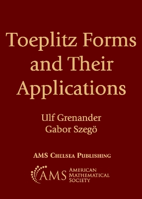 Toeplitz Forms and Their Applications - Grenander, Ulf, and Szego, Gabor