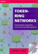 Token-Ring Networks: Characteristics, Operation, Construction and Management - Held, Gilbert