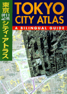 Tokyo City Atlas: A Bilingual Guide