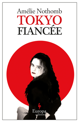 Tokyo Fianc�e - Nothomb, Am�lie, and Anderson, Alison (Translated by)