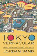 Tokyo Vernacular: Common Spaces, Local Histories, Found Objects