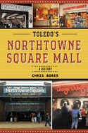 Toledo's NorthTowne Square Mall: A History