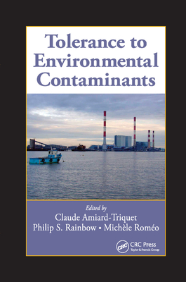 Tolerance to Environmental Contaminants - Amiard-Triquet, Claude (Editor), and Rainbow, Philip S. (Editor), and Romeo, Michele (Editor)