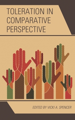 Toleration in Comparative Perspective - Spencer, Vicki A. (Contributions by), and Shogimen, Takashi (Contributions by), and Pratt, Scott L. (Contributions by)