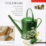 Toleware: Get Started in a New Craft with Easy-to-follow Projects for Beginners