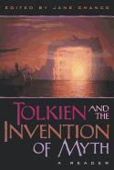 Tolkien and the Invention of Myth: A Reader