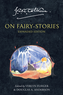 Tolkien On Fairy-Stories - Tolkien, J. R. R., and Flieger, Verlyn (Editor), and Anderson, Douglas A. (Editor)
