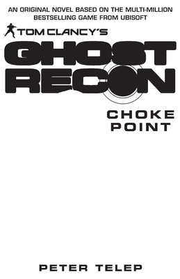 Tom Clancy's Ghost Recon: Choke Point - Telep, Peter