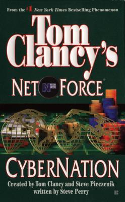 Tom Clancy's Net Force: Cybernation - Clancy, Tom (Creator), and Pieczenik, Steve (Creator), and Perry, Steve
