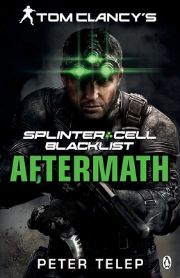 Tom Clancy's Splinter Cell: Blacklist Aftermath - Telep, Peter