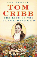 Tom Cribb: The Life of the Black Diamond