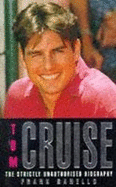 Tom Cruise: The Strictly Unauthorised Biography