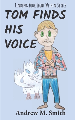 Tom Finds His Voice - Smith, Andrew M