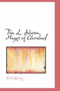 Tom L. Johnson, Mayor of Cleveland