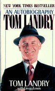 Tom Landry - Landry, Tom, and Lewis, Gregg, Mr.