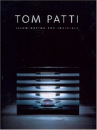 Tom Patti: Illuminating the Invisible