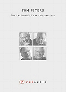 Tom Peters - The Leadership Eleven Masterclass: Live in London