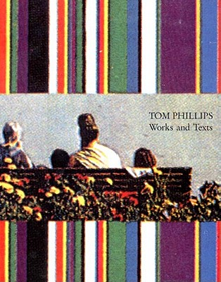 Tom Phillips: Works and Texts - 