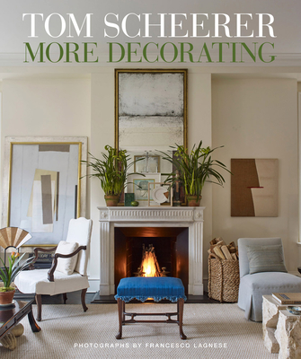 Tom Scheerer: More Decorating - Scheerer, Tom, and Lagnese, Francesco (Photographer)