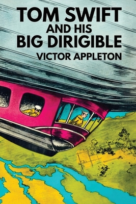 Tom Swift and His Big Dirigible - Appleton, Victor
