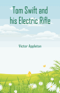 Tom Swift and his Electric Rifle