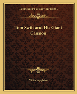 Tom Swift and His Giant Cannon