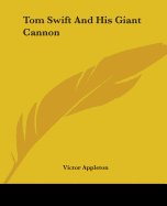 Tom Swift And His Giant Cannon
