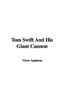 Tom Swift and His Giant Cannon