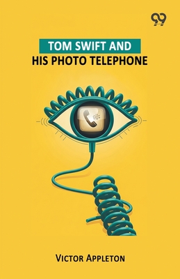 Tom Swift And His Photo Telephone - Appleton, Victor