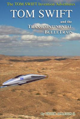 Tom Swift and His Transcontinental Bulletrain - Appleton II, Victor