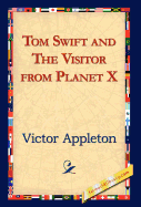 Tom Swift and the Visitor from Planet X