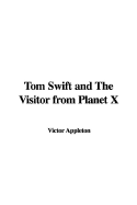 Tom Swift and the Visitor from Planet X