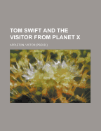 Tom Swift and the Visitor from Planet X