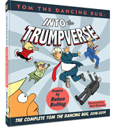 Tom the Dancing Bug: Into the Trumpverse: The Complete Tom the Dancing Bug, Vol. 7 2016-2019